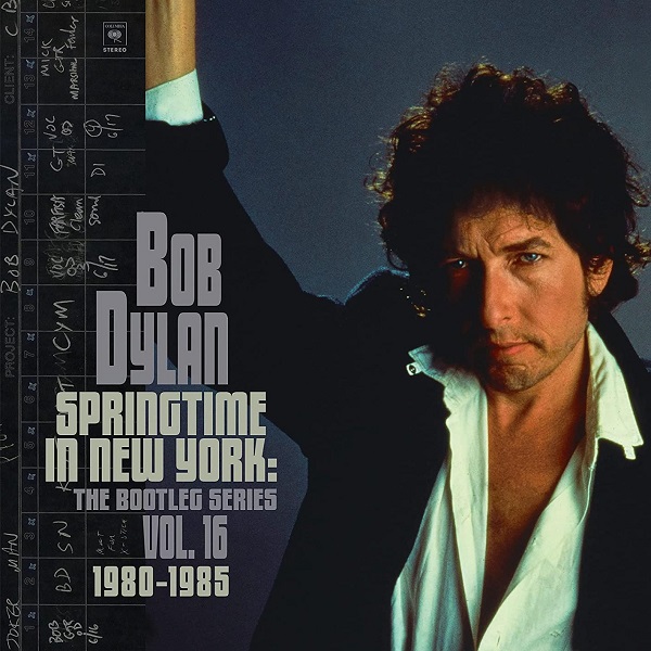 Bob Dylan - The Bootleg Series Vol. 16, Spingtime In New York (1980-1985)